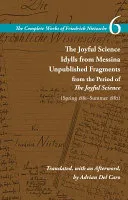 The Joyful Science / Idylls from Messina / Unpublished Fragments from the Period (Spring 1881 - Summer 1882)