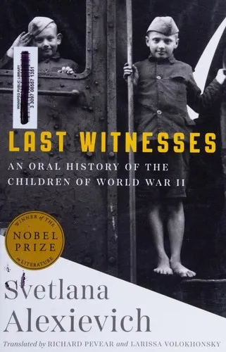 Last Witnesses: An Oral History of the Children of World War II