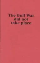 The Gulf War Did Not Take Place