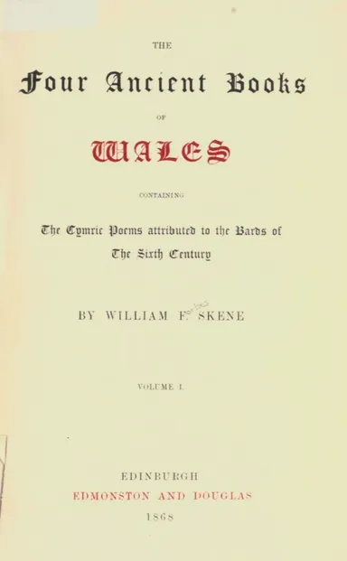 The Four Ancient Books of Wales: containing The Cymric Poems attributed to the Bards of the Sixth Century