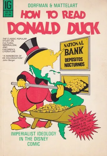 How to Read Donald Duck: Imperialist Ideology in the Disney Comic