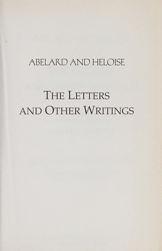 Abelard & Heloise: The Letters and Other Writings