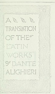 A Translation of the Latin Works of Dante Aligheri