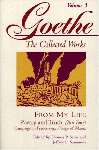 From My Life, Poetry and Truth (Parts One to Three): The Collected Works of Goethe, Volume 4